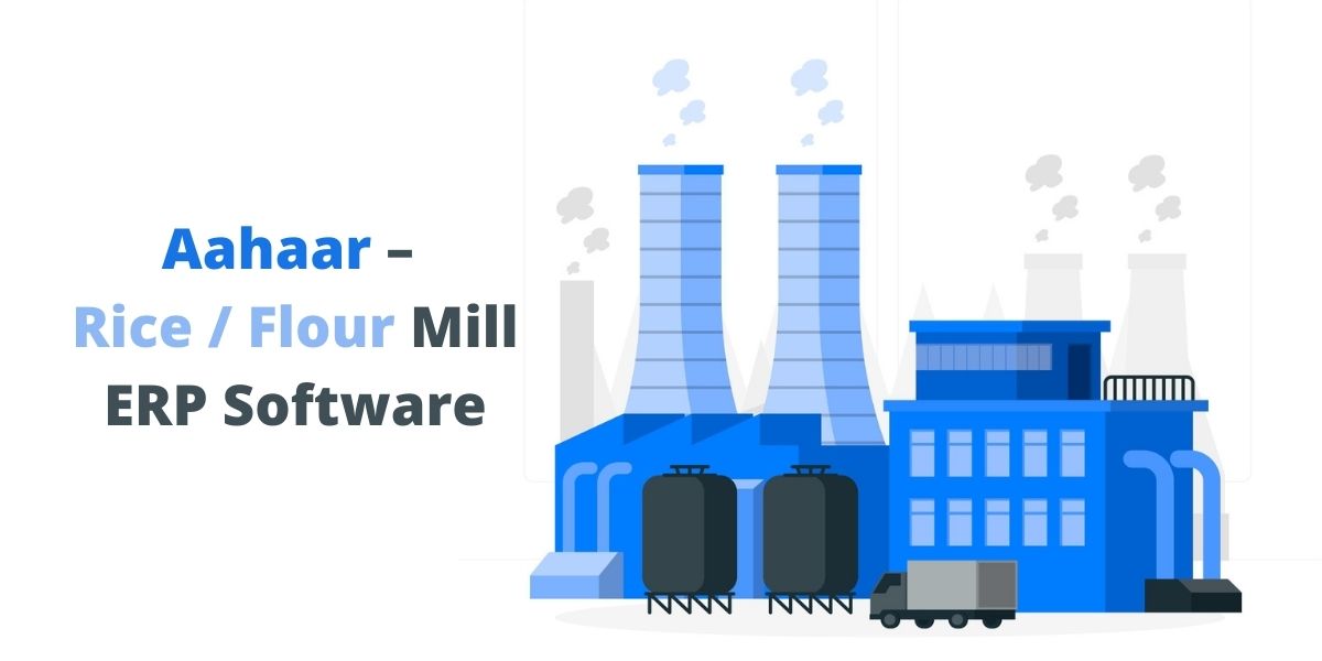 Read more about the article An Overview To Aahaar Rice – Flour Mill ERP Software