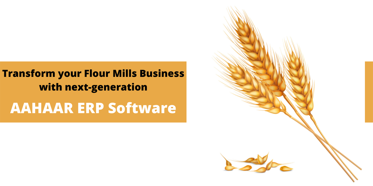 You are currently viewing Transform your Flour Mills Business with next-generation AAHAAR ERP Software